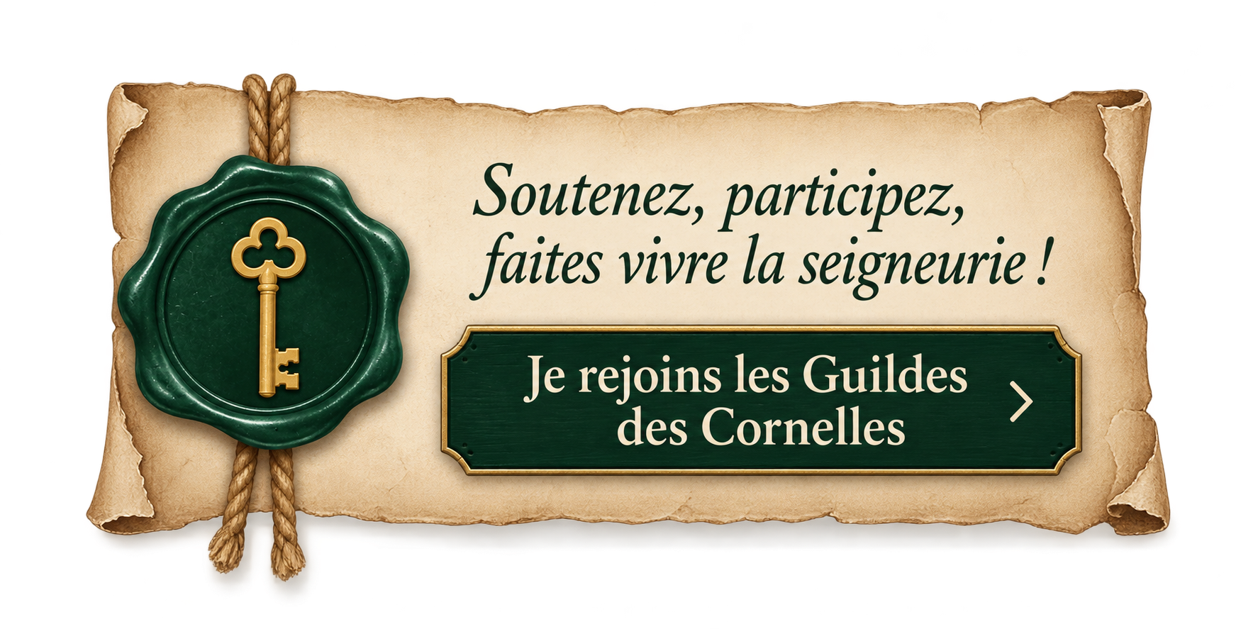 Soutenez, participez, faites vivre la Seigneurie ! Je rejoins les Guildes des Cornelles